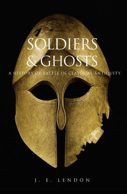 Soldiers and Ghosts A History of Battle in Classical Antiquity  9780300119794 Front Cover
