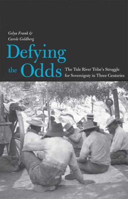 Defying the Odds The Tule River Tribe's Struggle for Sovereignty in Three Centuries  9780300120165 Front Cover