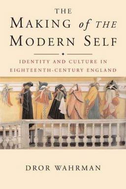 Making of the Modern Self Identity and Culture in Eighteenth-Century England  9780300121391 Front Cover