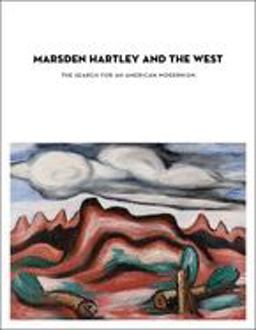 Marsden Hartley and the West The Search for an American Modernism  9780300121490 Front Cover