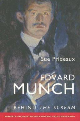 Edvard Munch Behind the Scream  9780300124019 Front Cover
