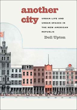 Another City Urban Life and Urban Spaces in the New American Republic  9780300124880 Front Cover