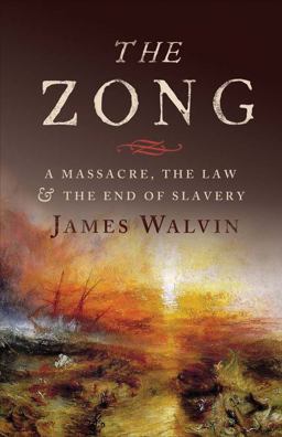 Zong A Massacre, the Law and the End of Slavery  9780300125559 Front Cover