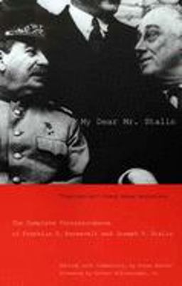 My Dear Mr. Stalin The Complete Correspondence of Franklin D. Roosevelt and Joseph V. Stalin  9780300125924 Front Cover