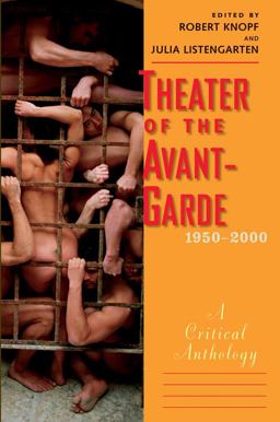 Theater of the Avant-Garde, 1950-2000 A Critical Anthology  9780300134230 Front Cover