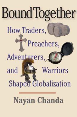 Bound Together How Traders, Preachers, Adventurers, and Warriors Shaped Globalization  9780300136234 Front Cover