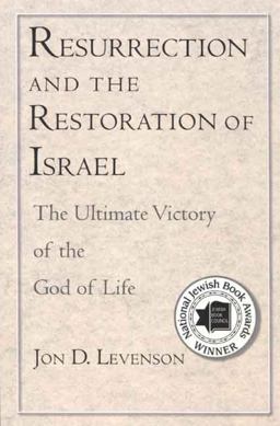 Resurrection and the Restoration of Israel The Ultimate Victory of the God of Life  9780300136357 Front Cover