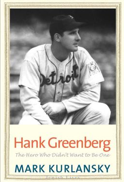 Hank Greenberg The Hero Who Didn't Want to Be One  9780300136609 Front Cover