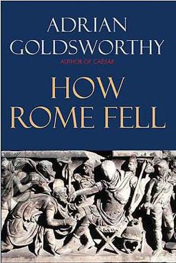How Rome Fell Death of a Superpower  9780300137194 Front Cover
