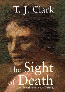 Sight of Death An Experiment in Art Writing  9780300137583 Front Cover