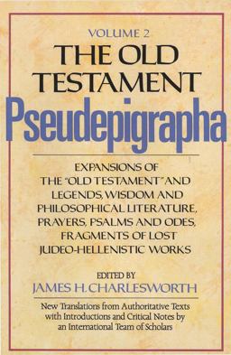 Old Testament Pseudepigrapha, Volume 2 Expansions of the Old Testament and Legends, Wisdom and Philosophical Literature, Prayers, Psalms and Odes, Fragments of Lost Judeo-Hellenistic Works  9780300140200 Front Cover