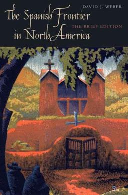Spanish Frontier in North America The Brief Edition  9780300140682 Front Cover