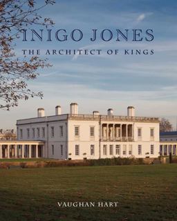 Inigo Jones The Architect of Kings  9780300141498 Front Cover