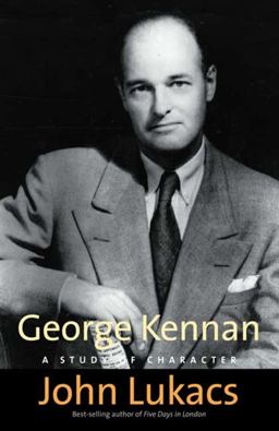 George Kennan A Study of Character  9780300143065 Front Cover