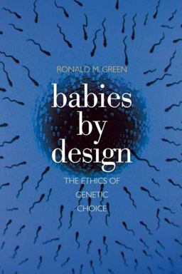 Babies by Design The Ethics of Genetic Choice  9780300143089 Front Cover