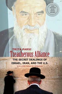 Treacherous Alliance The Secret Dealings of Israel, Iran, and the United States  9780300143119 Front Cover