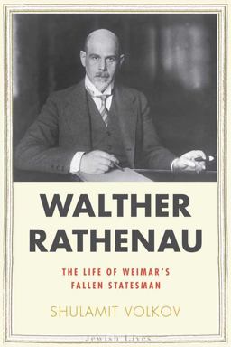 Walther Rathenau Weimar's Fallen Statesman  9780300144314 Front Cover