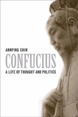 Confucius A Life of Thought and Politics  9780300151183 Front Cover