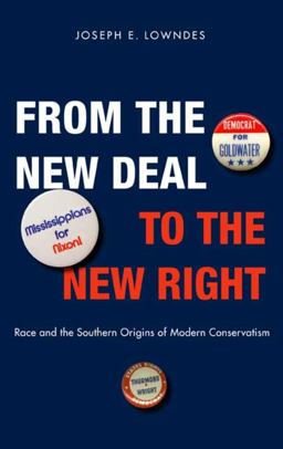 From the New Deal to the New Right Race and the Southern Origins of Modern Conservatism  9780300151237 Front Cover