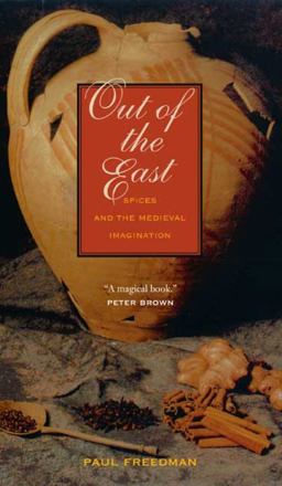 Out of the East Spices and the Medieval Imagination  9780300151350 Front Cover