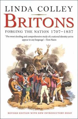 Britons Forging the Nation 1707-1837 3rd 9780300152807 Front Cover