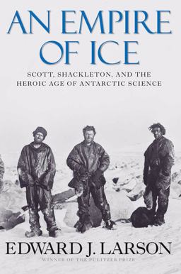Empire of Ice Scott, Shackleton, and the Heroic Age of Antarctic Science  9780300154085 Front Cover