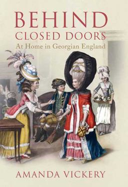 Behind Closed Doors At Home in Georgian England  9780300154535 Front Cover