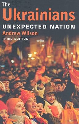 Ukrainians Unexpected Nation 3rd 9780300154764 Front Cover