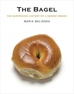Bagel The Surprising History of a Modest Bread  9780300158205 Front Cover
