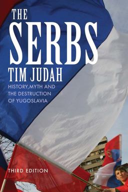 Serbs History, Myth and the Destruction of Yugoslavia 3rd 9780300158267 Front Cover