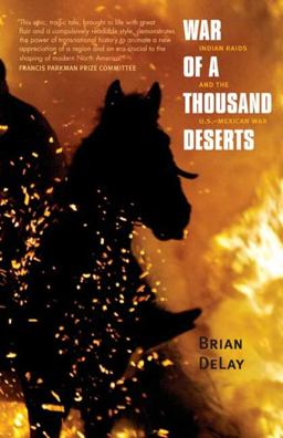 War of a Thousand Deserts Indian Raids and the U. S. -Mexican War  9780300158373 Front Cover