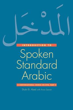 Introduction to Spoken Standard Arabic A Conversational Course on DVD, Part 2  9780300159042 Front Cover