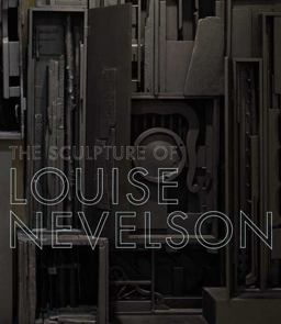 Sculpture of Louise Nevelson Constructing a Legend  9780300160253 Front Cover