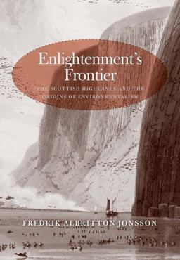 Enlightenment's Frontier The Scottish Highlands and the Origins of Environmentalism  9780300162547 Front Cover