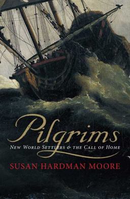 Pilgrims New World Settlers and the Call of Home  9780300164053 Front Cover