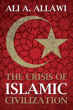 Crisis of Islamic Civilization  9780300164060 Front Cover