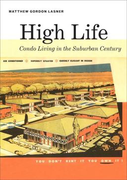 High Life Condo Living in the Suburban Century  9780300164084 Front Cover