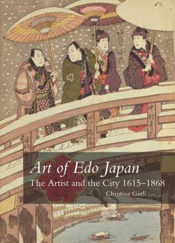 Art of Edo Japan The Artist and the City 1615-1868  9780300164138 Front Cover