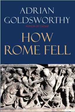 How Rome Fell Death of a Superpower  9780300164268 Front Cover