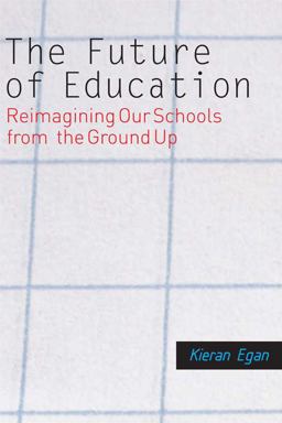 Future of Education Reimagining Our Schools from the Ground Up  9780300164596 Front Cover