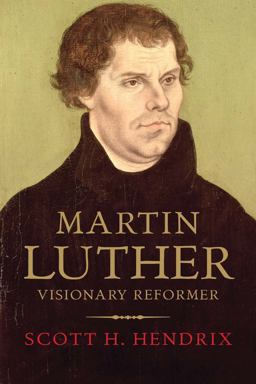 Martin Luther The Man and His Vision  9780300166699 Front Cover