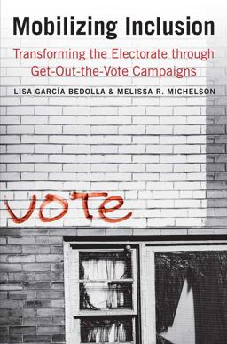 Mobilizing Inclusion Transforming the Electorate Through Get-Out-The-Vote Campaigns  9780300166781 Front Cover