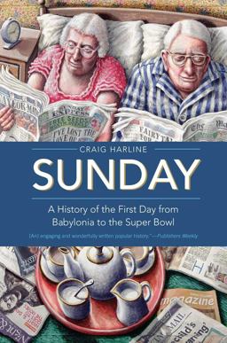 Sunday A History of the First Day from Babylonia to the Super Bowl  9780300167030 Front Cover