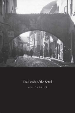 Death of the Shtetl  9780300167931 Front Cover
