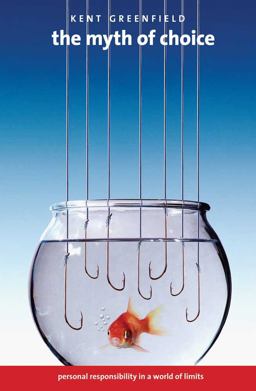 Myth of Choice Personal Responsibility in a World of Limits  9780300169508 Front Cover