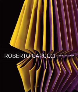 Roberto Capucci Art into Fashion  9780300169584 Front Cover