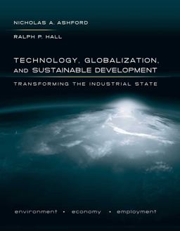 Technology, Globalization, and Sustainable Development Transforming the Industrial State  9780300169720 Front Cover