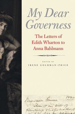 My Dear Governess The Letters of Edith Wharton to Anna Bahlmann  9780300169898 Front Cover