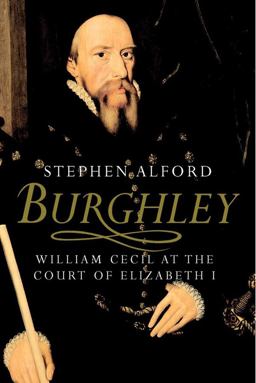 Burghley William Cecil at the Court of Elizabeth I 2011 9780300170887 Front Cover