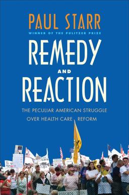 Remedy and Reaction The Peculiar American Struggle over Health Care Reform  9780300171099 Front Cover